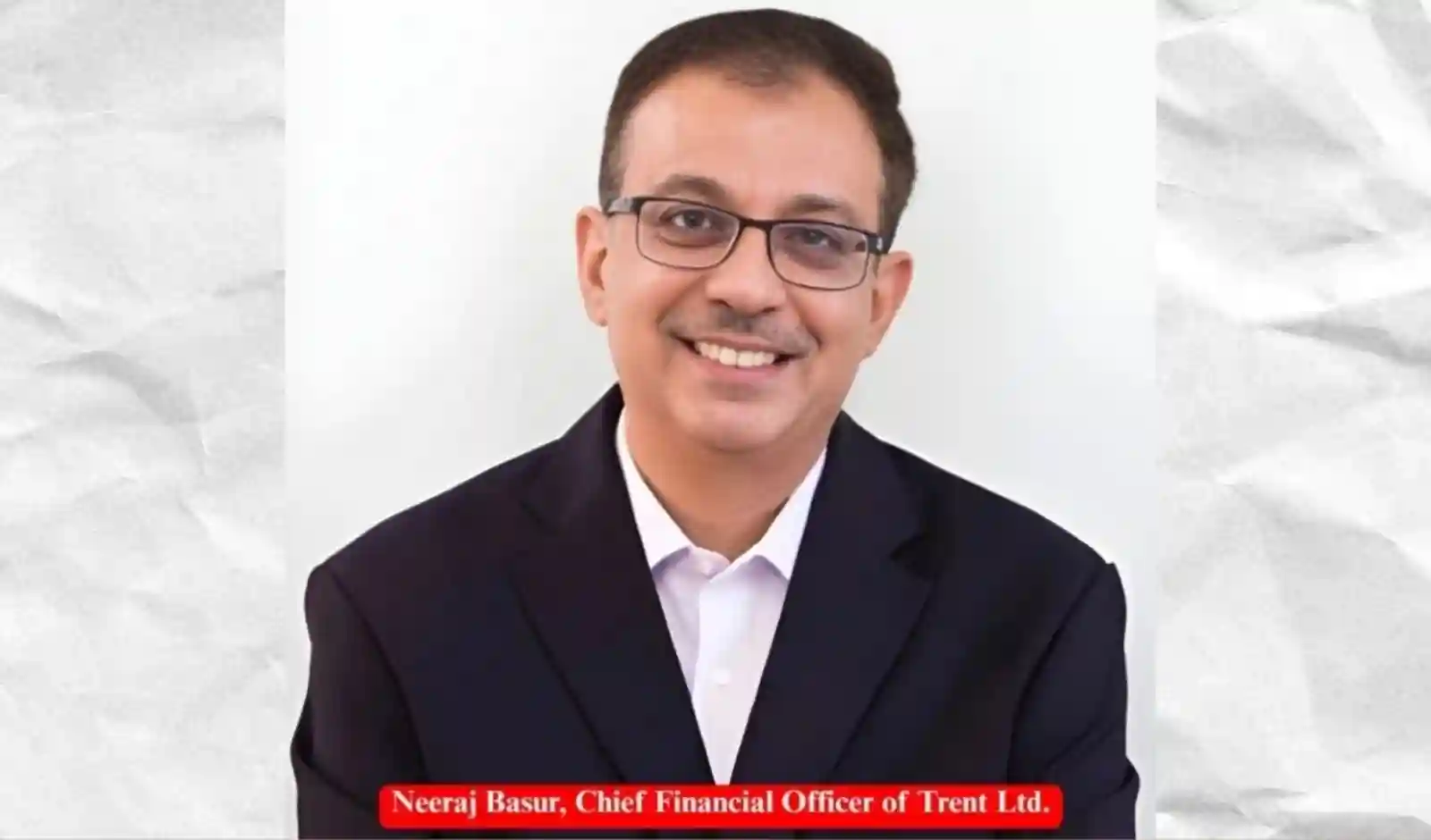 Trent के CFO नीरज बसुर करेंगे रणनीति के साथ भारतीय फैशन रिटेल क्षेत्र में विस्तार
