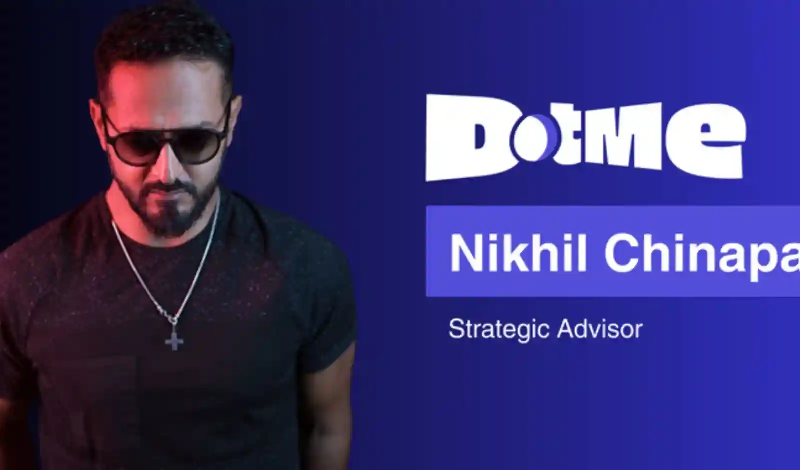 Nikhil Chinapa Joins DotMe as Strategic Advisor