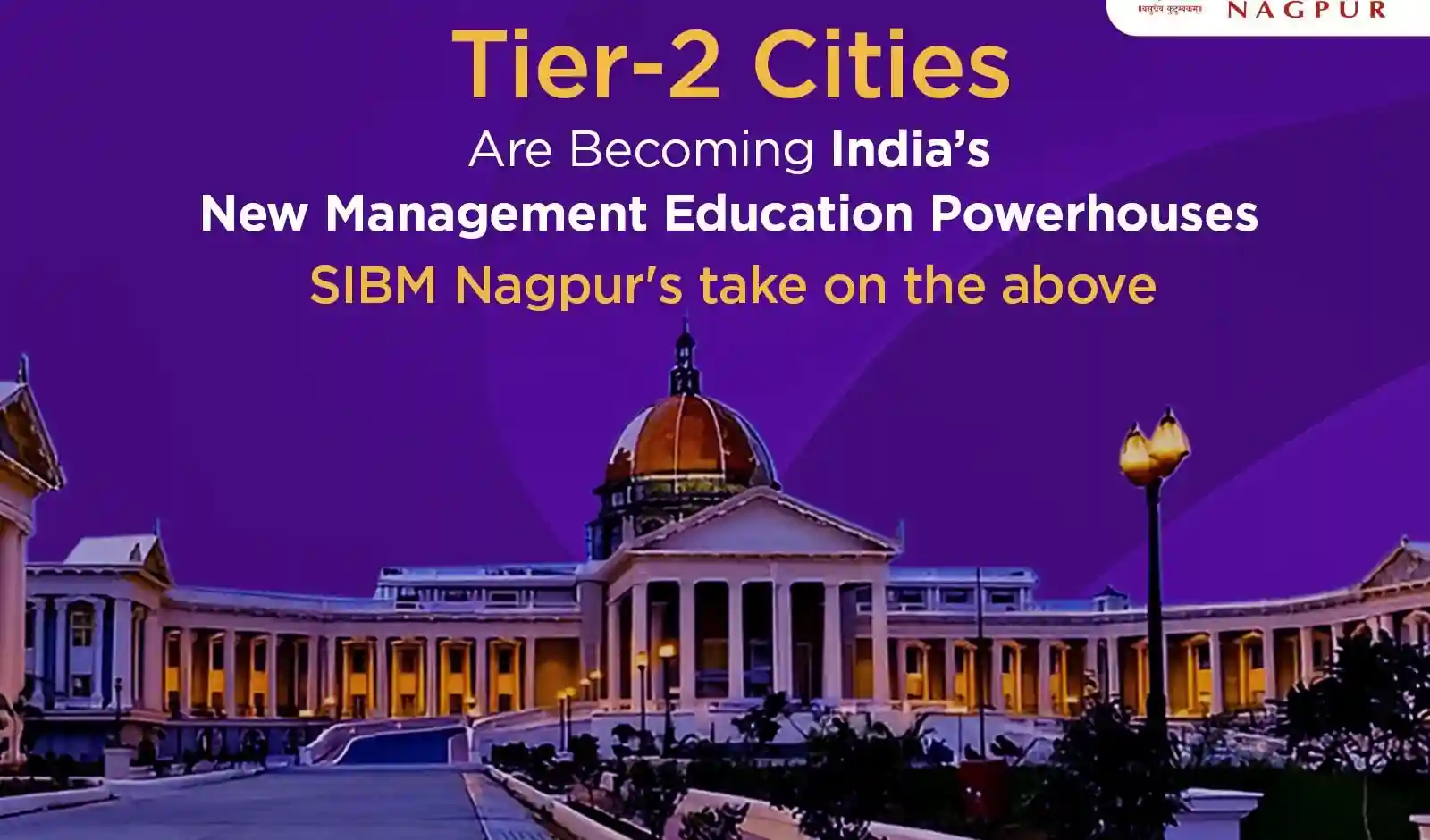 Tier-2 Cities Becoming India's New Management Education Powerhouses: SIBM Nagpur