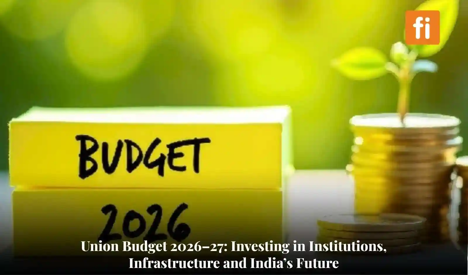 बजट में ‘युवा शक्ति’ और निवेश-प्रधान विकास पर जोर