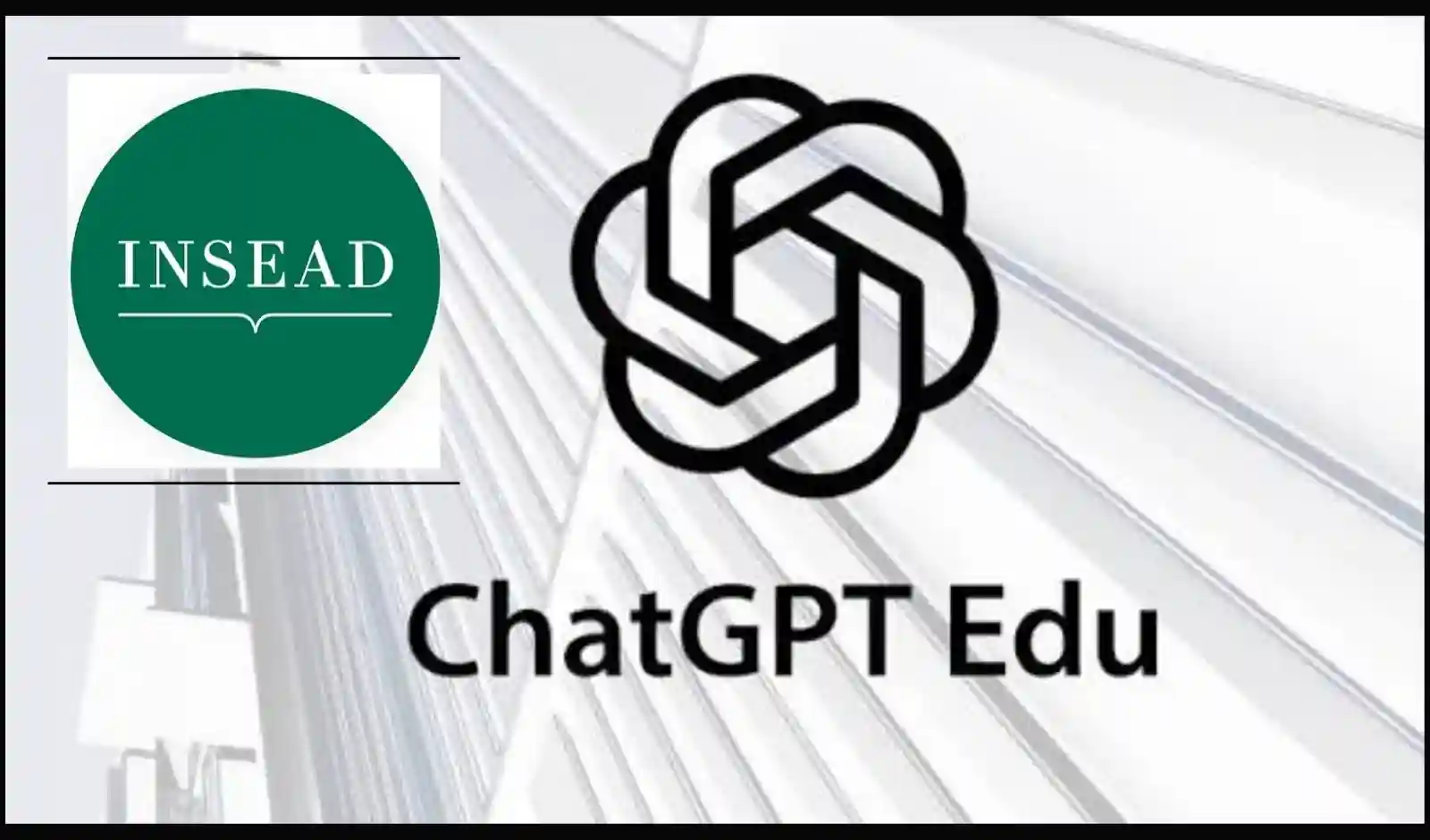 INSEAD में ChatGPT Edu की एंट्री, AI से बदलेगी ग्लोबल बिजनेस एजुकेशन की तस्वीर